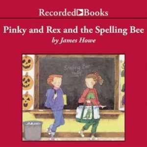 Pinky and Rex and the Spelling Bee, James Howe
