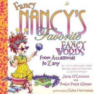 Fancy Nancy's Favorite Fancy Words: From Accessories to Zany, Jane O'Connor