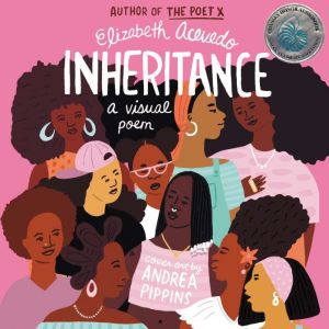 Inheritance: A Visual Poem, Elizabeth Acevedo