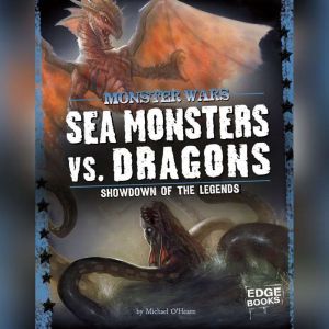 Sea Monsters vs. Dragons: Showdown of the Legends, Michael O'Hearn