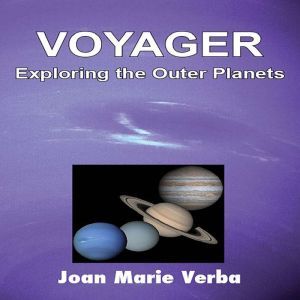 Voyager: Exploring the Outer Planets, Joan Marie Verba