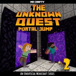 The Unknown Quest Book 2: Portal Jump: An Unofficial Minecraft Series, Mr. Crafty