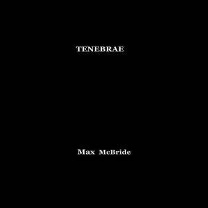 Tenebrae, Max McBride