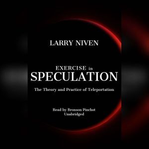 Exercise in Speculation: The Theory and Practice of Teleportation, Larry Niven