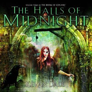 The Halls of Midnight: The Books of Conjury Volume Three, Kevan Dale