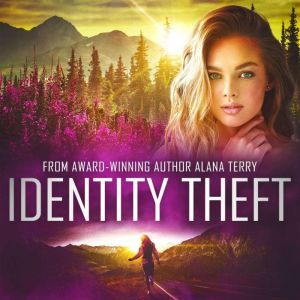 Identity Theft: An Alaskan Refuge Christian Suspense Novel, Alana Terry