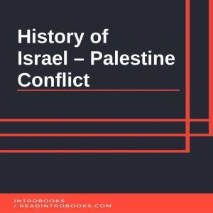 History of Israel  Palestine Conflict, Introbooks Team