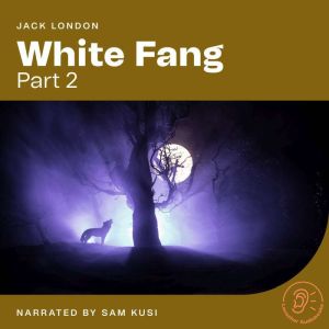 White Fang (Part 2), Jack London