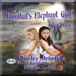 Hannibal's Elephant Girl: Book Two: Voyage To Iberia, Charley Brindley