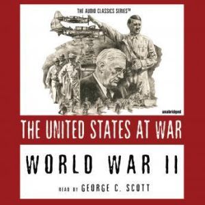 World War II: The United States at War, Joseph Stromberg; Edited by Wendy McElroy