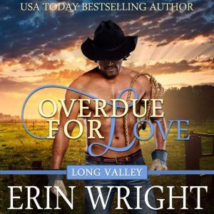 Overdue for Love: A Western Romance Novella (Long Valley Romance Book 6), Erin Wright
