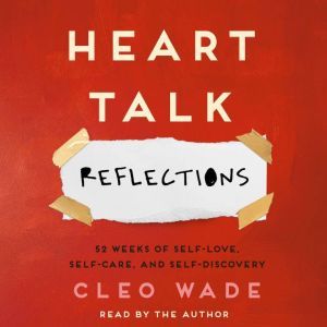 Heart Talk: Reflections: 52 Weeks of Self-Love, Self-Care, and Self-Discovery, Cleo Wade
