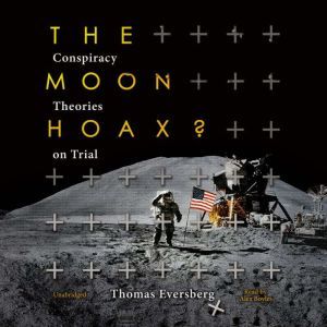 The Moon Hoax?: Conspiracy Theories on Trial, Thomas Eversberg