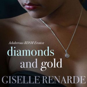 Diamonds and Gold: Adulterous BDSM Erotica, Giselle Renarde
