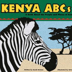 Kenya ABCs: A Book About the People and Places of Kenya, Sarah Heiman