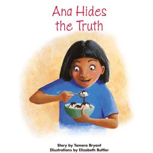 Ana Hides the Truth: Voices Leveled Library Readers, Tamera Bryant
