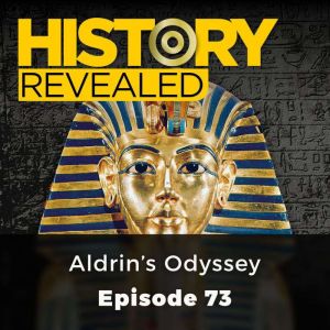 History Revealed: Aldrin's Odyssey: Episode 73, History Revealed Staff