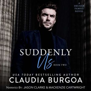 Suddenly Us: A Decker Family Novel, Claudia Burgoa
