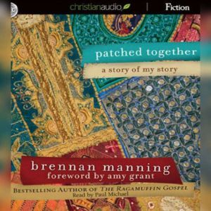 Patched Together: A Story of My Story, Brennan Manning