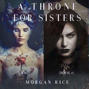 A Throne for Sisters (Books 1 and 2), Morgan Rice