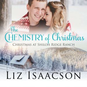 The Chemistry of Christmas: Glover Family Saga & Christian Romance, Liz Isaacson