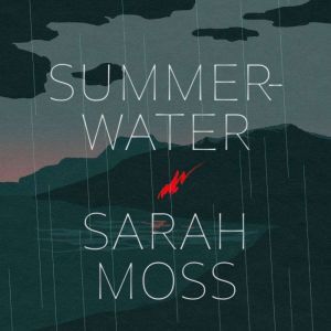 Summerwater: A Novel, Sarah Moss