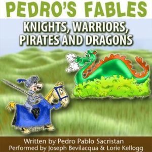 Pedros Fables: Knights, Warriors, Pirates, and Dragons, Pedro Pablo Sacristn