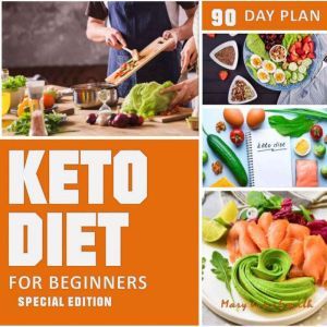 Keto Diet 90 Day Plan for Beginners (Special Edition) Ketogenic Diet Plan, Mary June Smith