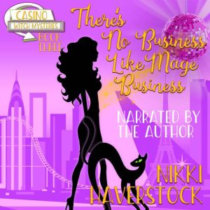 There's No Business like Mage Business: Casino Witch Mysteries 3, Nikki Haverstock
