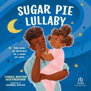Sugar Pie Lullaby: The Soul of Motown in a Song of Love, Sawyer Cloud
