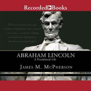 Abraham Lincoln: A Presidential Life, James M. McPherson