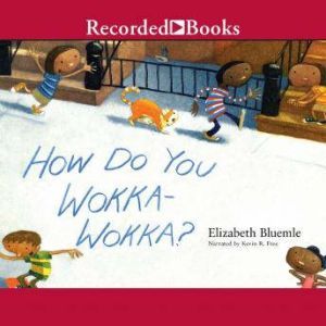 How Do You Wokka-Wokka, Elizabeth Bluemle