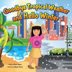 Goodbye Tropical Weather and Hello Winter: My First Snow Day, Jade Nujen
