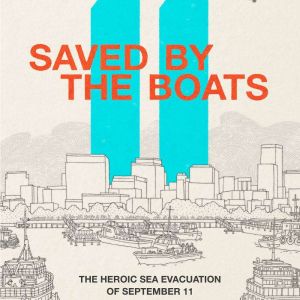 Saved by the Boats: The Heroic Sea Evacuation of September 11, Julie Gassman