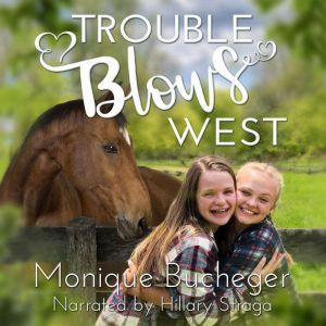 Trouble Blows West: A Ginnie West Adventure, Monique Bucheger