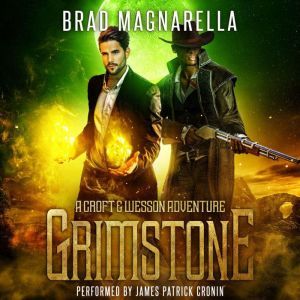 Grimstone: A Croft and Wesson Adventure, Brad Magnarella