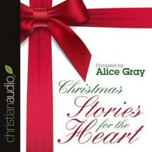 Christmas Stories for the Heart, Alice Gray