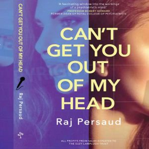 Can't Get You Out Of My Head: Fixation, Fame, Insanity and Assasination, Raj Persaud