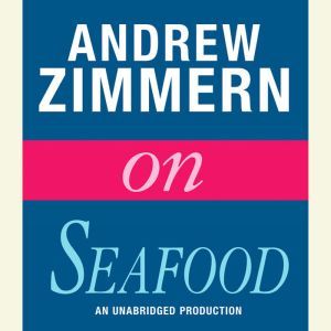 Andrew Zimmern on Seafood: Chapter 3 from THE BIZARRE TRUTH, Andrew Zimmern