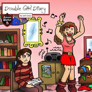 Double Girl Diary: A Glimpse in the Lives of Two Best Friends Forever, Jeff Child