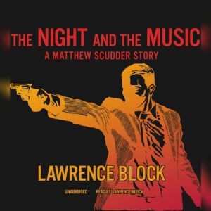 The Night and the Music: A Matthew Scudder Story, Lawrence Block