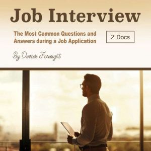 Job Interview: The Most Common Questions and Answers during a Job Application, Derrick Foresight