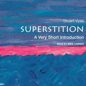 Superstition: A Very Short Introduction, Stuart Vyse