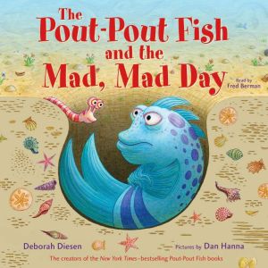The Pout-Pout Fish and the Mad, Mad Day, Deborah Diesen