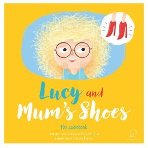Lucy and Mum's Shoes, Emily Child