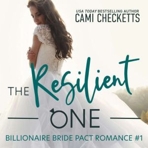 The Resilient One: A Billionaire Bride Pact Romance, Cami Checketts