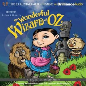 The Wonderful Wizard of Oz: A Radio Dramatization, L. Frank Baum