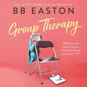 Group Therapy: A Romantic Comedy, BB Easton