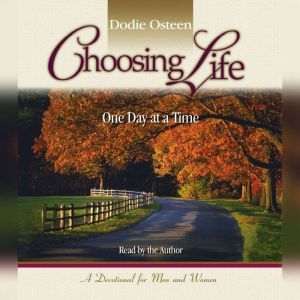 Choosing Life: One Day at a Time, Dodie Osteen
