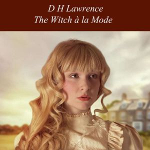 The Witch a la Mode, D H Lawrence